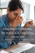 Married Working Women and Mental Health - An exploration of personality and family adjustment