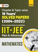 IIT JEE 2023 Mathematics (Main & Advanced) - 19 Years Chapter wise & Topic wise Solved Papers 2004-2022