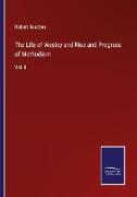 The Life of Wesley and Rise and Progress of Methodism