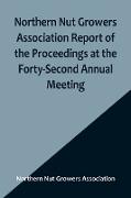 Northern Nut Growers Association Report of the Proceedings at the Forty-Second Annual Meeting , Urbana, Illinois, August 28, 29 and 30, 1951