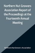 Northern Nut Growers Association Report of the Proceedings at the Fourteenth Annual Meeting , Washington D.C. September 26, 27 and 28 1923