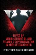 EFFECT OF VIRGIN COCONUT OIL AND VITAMIN D SUPPLEMENTATION IN KNEE OSTEOARTHRITIS