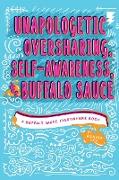 Unapologetic Oversharing, Self-Awareness, & Buffalo Sauce