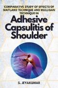 Comparative Study of Effects of Maitland Technique and Mulligan Technique in Adhesive Capsulitis of Shoulder