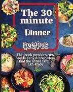 The 30 Minute Dinner Recipes