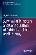 Survival of Ministers and Configuration of Cabinets in Chile and Uruguay