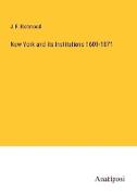 New York and its Institutions 1609-1871