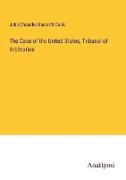 The Case of the United States, Tribunal of Arbitration