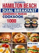 The Complete Hamilton Beach Dual Breakfast Sandwich Maker Cookbook