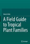 A Field Guide to Tropical Plant Families