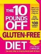 The 10 Pounds Off Gluten-Free Diet: The Easy Way to Drop Inches in Just 28 Days