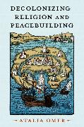 Decolonizing Religion and Peacebuilding