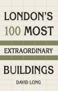 London's 100 Most Extraordinary Buildings