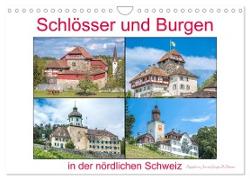 Schlösser und Burgen in der nördlichen Schweiz (Wandkalender 2024 DIN A4 quer), CALVENDO Monatskalender