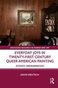 Everyday Joys in Twenty-First Century Queer American Painting