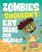 Zombies Shouldn't Eat Brains for Breakfast