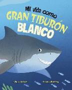 Mi Vida Como Gran Tiburón Blanco