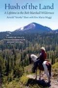 Hush of the Land: A Lifetime in the Bob Marshall Wilderness