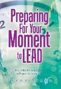 Preparing for Your Moment to Lead