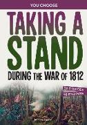 Taking a Stand During the War of 1812: A History Seeking Adventure