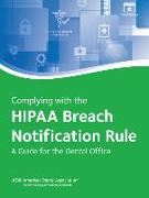 Complying with the Hipaa Breach Notification Rule: A Guide for the Dental Office: A Guide for the Dental Office