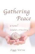 Gathering Peace: A Novel Based on a True Story
