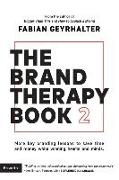 The Brand Therapy Book 2: More key branding lessons to save time and money while winning hearts and minds