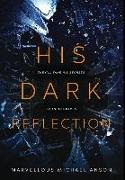 His Dark Reflection: A gripping tale of love, secrets and murder