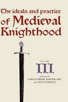 The Ideals and Practice of Medieval Knighthood, Volume III