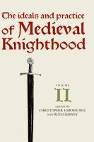 The Ideals and Practice of Medieval Knighthood, Volume II
