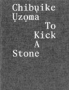 Chib&#7909,ike &#7908,z&#7885,ma: To Kick a Stone