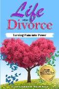 Life After Divorce: Turning Pain Into Power (Second Edition)
