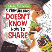 Sherry the Hare Doesn't Know How to Share: Coloring Book Edition
