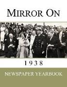 Mirror On 1938: Newspaper Yearbook containing 120 front pages from 1938 - Unique birthday gift / present idea