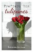 Prefiero los tulipanes