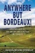 Anywhere but Bordeaux!