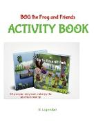 Bog The Frog and Friends Activity Book