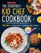 The Everyday Kid Chef Cookbook: 1000 Days of Easy and Fulfilling Step-by-step Recipes and Essential Kitchen Knowledge Handbook to Inspire Young CooksF