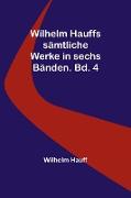 Wilhelm Hauffs sämtliche Werke in sechs Bänden. Bd. 4
