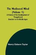 The Mediaeval Mind (Volume 1), A History of the Development of Thought and Emotion in the Middle Ages