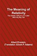 The Meaning of Relativity, Four lectures delivered at Princeton University, May, 1921