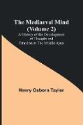 The Mediaeval Mind (Volume 2), A History of the Development of Thought and Emotion in the Middle Ages