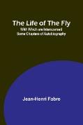 The Life of the Fly, With Which are Interspersed Some Chapters of Autobiography