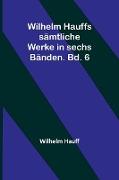 Wilhelm Hauffs sämtliche Werke in sechs Bänden. Bd. 6