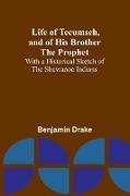 Life of Tecumseh, and of His Brother the Prophet