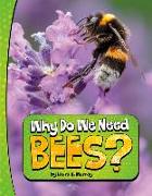 Why Do We Need Bees?