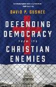 Defending Democracy from Its Christian Enemies