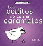 Los pollitos no comen caramelos