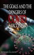 THE GOALS AND THE DANGERS OF COVID VACCINES (Bioéthics)