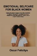 EMOTIONAL SELFCARE FOR BLACK WOMEN